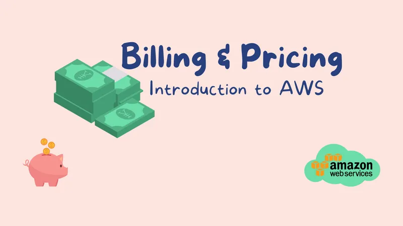 Introduction to AWS — Billing & Pricing