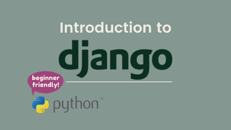 A Non-Scary Introduction to Django